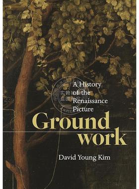 基础：文艺复兴时期绘画史 英文原版 艺术画册 Groundwork: A History of the Renaissance Picture