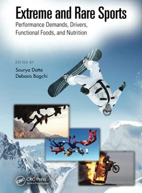 【预售 按需印刷】 Extreme and Rare Sports: Performance Demands, Drivers, Functional Foods, and Nutrition