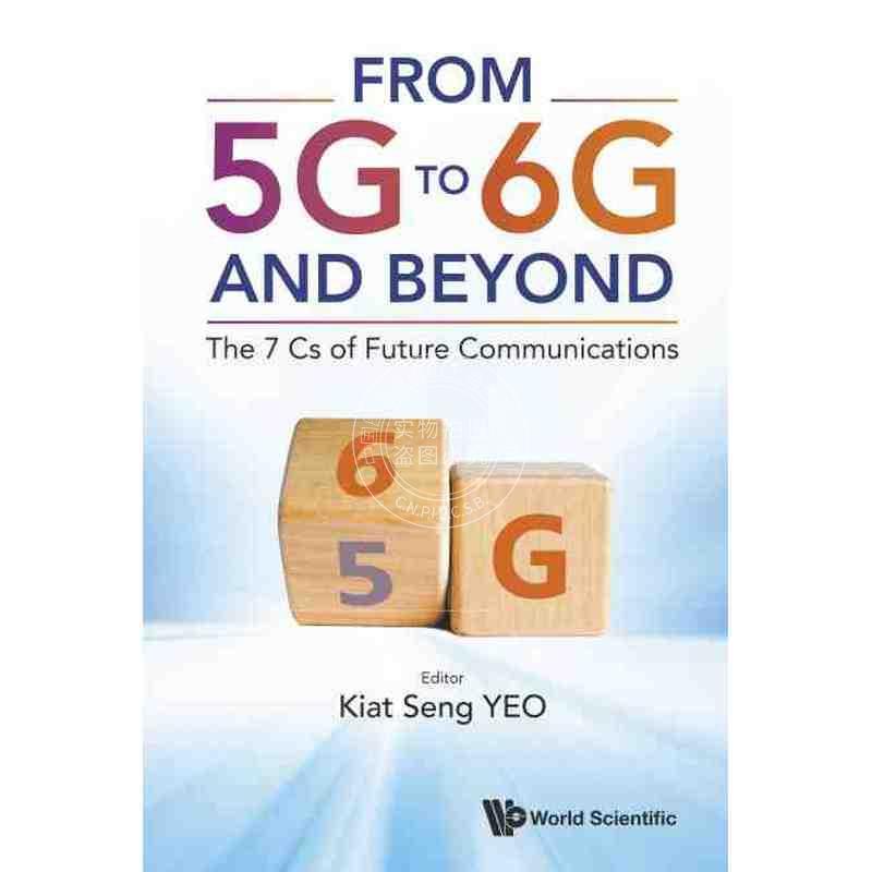 【预售 按需印刷】 从5g到6g及以上 未来通信的7cs:融合、通信、连接、组件、整合、电路和芯片FROM 5G TO 6G AND BEYOND