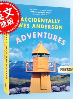 偶遇韦斯安德森 英文原版 Accidentally Wes Anderson: Adventures 布达佩斯大饭店 犬之岛 导演 风景摄影