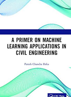 预售 按需印刷 A Primer on Machine Learning Applications in Civil Engineering