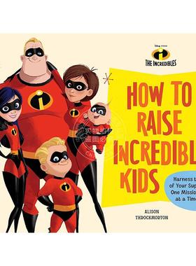 如何培养不可思议的孩子：一次完成一项任务，发挥家庭的力量 超人特工队 育儿亲子 英文原版 How to Raise Incredible Kids: Harn