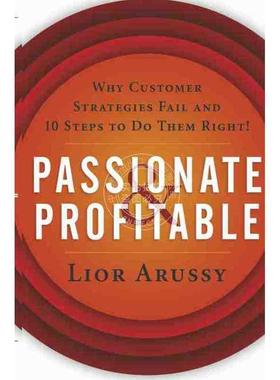 预售 按需印刷 热情与盈利：客户策略失败的原因及10个正确行动的步骤Passionate And Profitable:  Why Customer Str