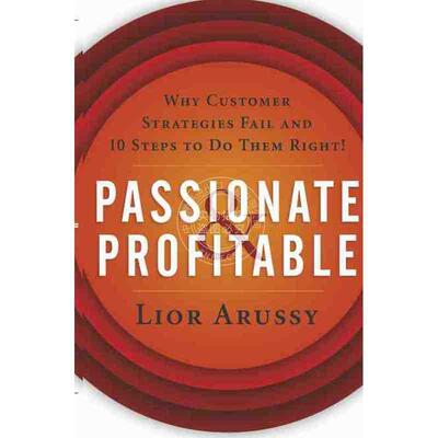 预售 按需印刷 热情与盈利：客户策略失败的原因及10个正确行动的步骤Passionate And Profitable:  Why Customer Str