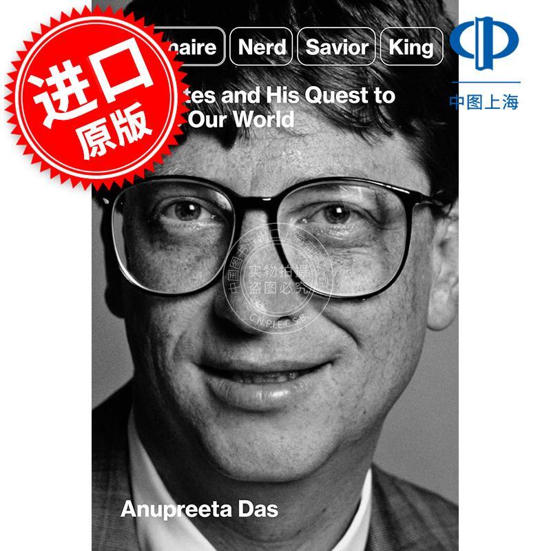 现货 亿万富翁、书呆子、救世主、国王：比尔盖茨和他塑造世界的探索 Anupreeta Das 英文原版 Billionaire, Nerd, Savior, King: