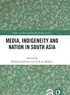 预售 按需印刷 Media, Indigeneity and Nation in South Asia