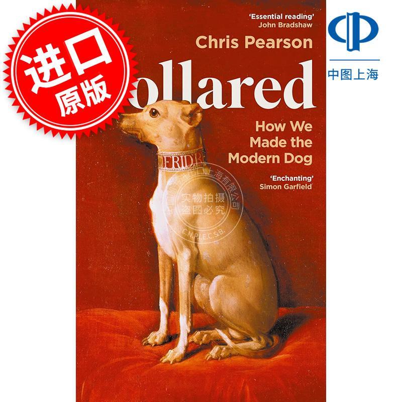 领犬：我们如何创造了现代狗 Chris Pearson 英文原版 Collared: How We Made the Modern Dog