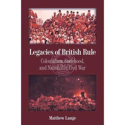 【满299送PUP新年台历】 Legacies of British Rule英治遗产：殖民主义、建国与民族战争 普林斯顿