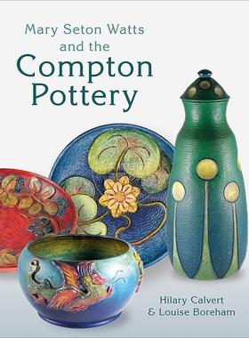 玛丽·塞顿·沃茨和康普顿陶器 英文原版 艺术画册 Mary Seton Watts and the Compton Pottery
