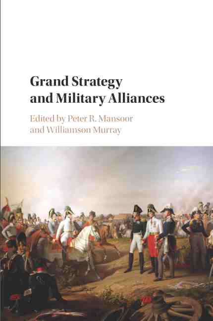 预售按需印刷 Grand Strategy and Military Alliances大战略与军事同盟 Peter R. Mansoor英文原版