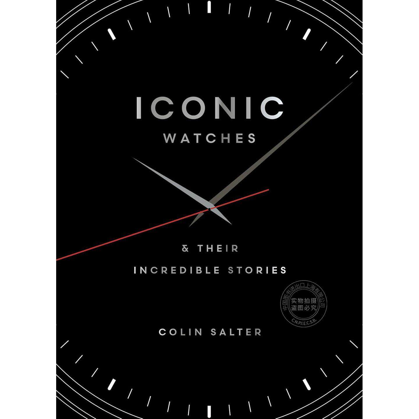 标志性腕表：它们的传奇故事 艺术设计画集 Colin Salter 英文原版 Iconic watches: & Their Incredible Stories