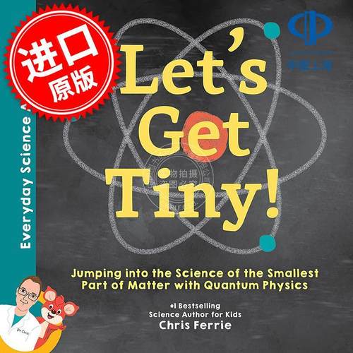 让我们变小吧 用量子物理学跳进物质最小部分的科学世界 儿童科普启蒙读物 克里斯·费里 英文原版 Let's Get Tiny!