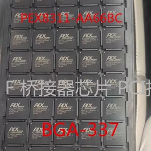 PEX8311-AA66BC F 桥接器芯片 PCI接口专用 BGA-337