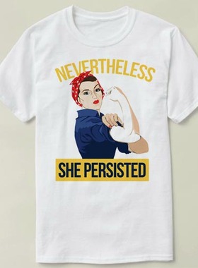 Nevertheless She Persisted  衣服 来图 定制 T-Shirt T恤 衣服