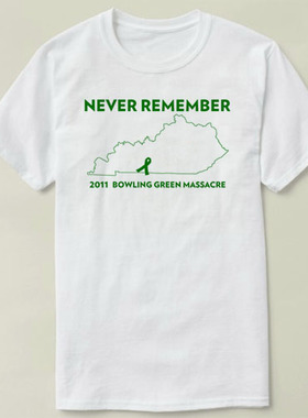 Never Remember Bowling Green Massacre   DIY Tee T-Shirt T恤