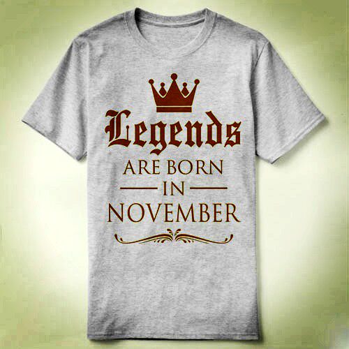LEGENDSAREBORNINNOVEMBERbirthdayTeeT-ShirtT恤衣服7