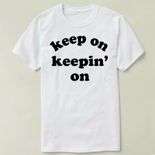 KeeponKeepin'On坚持到底衣服上衣DIYTeeT-ShirtT恤