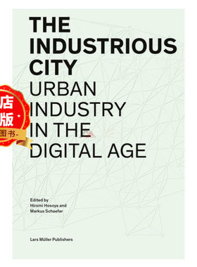现货 原版】哈佛大学设计研究生院编著 Industrious City 数字时代的城市工业园区规划研究 城市规划书籍9783037786147