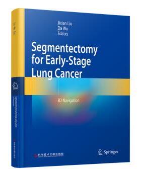 asy Segmentectomy for early-stage lung cancer:3D navigation Jixian Liu，Da Wu Editors 9787523508152 科学技术文献出版社