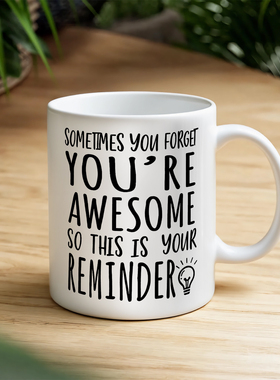 Sometimes You Forget You're Awesome有时你会忘记你很棒马克杯