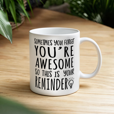 Sometimes You Forget You're Awesome有时你会忘记你很棒马克杯