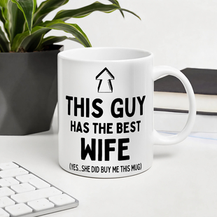 Guy Wife Has Best 情人节送丈夫陶瓷马克杯杯子礼物杯 the This