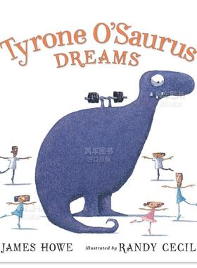 【现货】大洋龙的梦 Tyrone O’Saurus Dreams 英文儿童绘本原版图书进口外版书籍 James Howe, Randy Cecil Candlewick Press