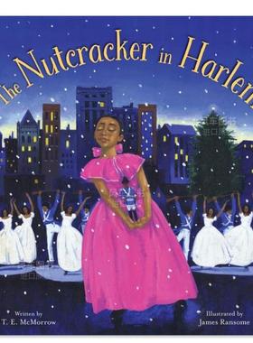 【现货】哈莱姆的《胡桃夹子》 Nutcracker in Harlem, The英文儿童绘本原版图书进口书籍McMorrow, T. E.