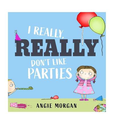 【预售】我真的真的不喜欢派对 I Really  Really Don'T Like Parties 原版英文儿童绘本