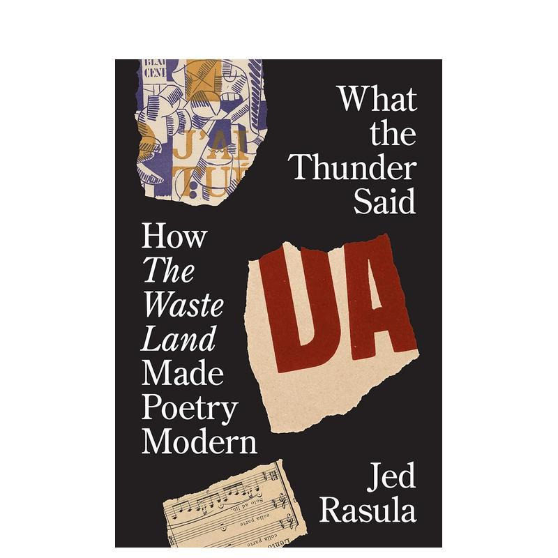 【预售】雷霆之声:《荒原》如何催生现代诗歌 What the Thunder Said: How The Waste Land Made Poetry Modern 原版英文诗歌图书