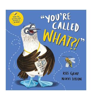 Nikki 儿童绘本进口图书书籍 You 英文原版 Gray Dyson&Kes What?你叫什么？ Called 现货