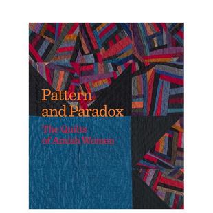 【预售】图案与悖论:阿米什妇女的拼布艺术 Pattern and Paradox : The Quilts of Amish Women 原版英文艺术画册画集图书