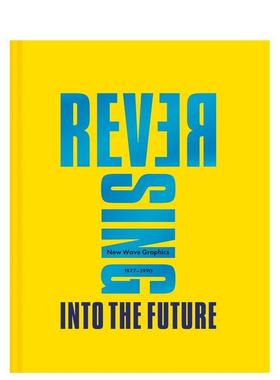 【现货】逆转到未来:1977-1990平面设计新浪潮 Reversing Into The Future原版英文字体图案标志设计图书