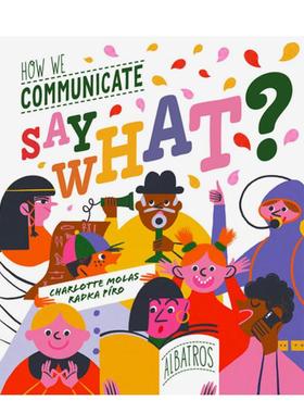 【预售】我们如何沟通？   提升儿童沟通技巧 Say What? How We Communicate 原版英文儿童绘本图书书籍