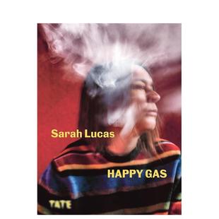 Sarah Lucas Happy 原版 莎拉·卢卡斯：快乐气 Gas 英文艺术画册画集图书 预售