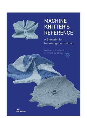 【预售】机器针织参考书：提高编织水平的蓝图 The Machine Knitter's Reference 原版英文服装设计进口图书
