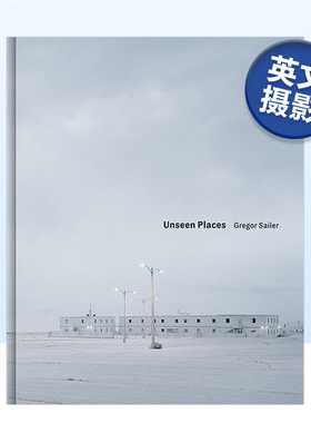 【现货】未见之地 Gregor Sailer. Unseen Places英文摄影集人文景观原版图书外版进口书籍KUNST HAUS WIEN