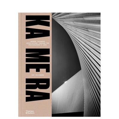 【预售】KA ME RA：镜头下的日本现代建筑 KA ME RA Modern Japanese Architecture through the Photographer原版英文建筑设计