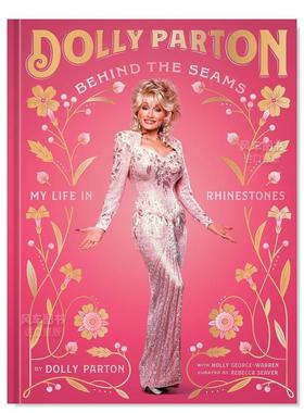 【现货】时装背后:我闪闪发光的生活(英版) 美国乡村音乐教母Dolly Parton Behind the Seams: My Life in Rhinestones英文时尚风