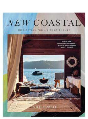 【预售】新海岸：海滨生活的灵感来源 New Coastal: Inspiration for a Life by the Sea 原版英文室内设计装饰图书