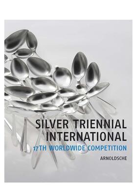 【预售】17届全球银器奖 SILVER TRIENNIAL INTERNATIONAL 17th Worldwide Competition 原版英文工业产品设计图书
