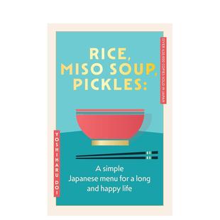 【预售】米饭、味噌汤、腌菜:日本人长寿幸福的秘诀 Rice, Miso Soup, Pickles 原版英文餐饮生活美食图书书籍