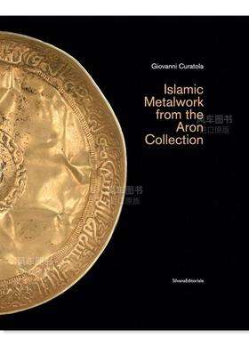 【预售】阿伦藏品：伊斯兰金属制品 Islamic Metalwork from the Aron Collection英文艺术原版图书进口书籍Giovanni Curatola