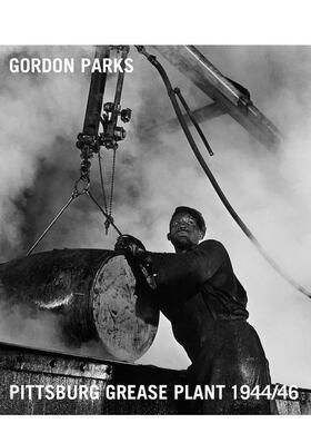 【预售】戈登·帕克斯：匹兹堡油脂厂记录1944-1946 Gordon Parks: Pittsburgh Grease Plant， 1944-1946 原版英文摄影图书