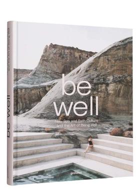 【现货】养生艺术:水疗和沐浴文化 Be Well: New Spa and Bath Culture and the Art of Being Well 原版英文旅行图书