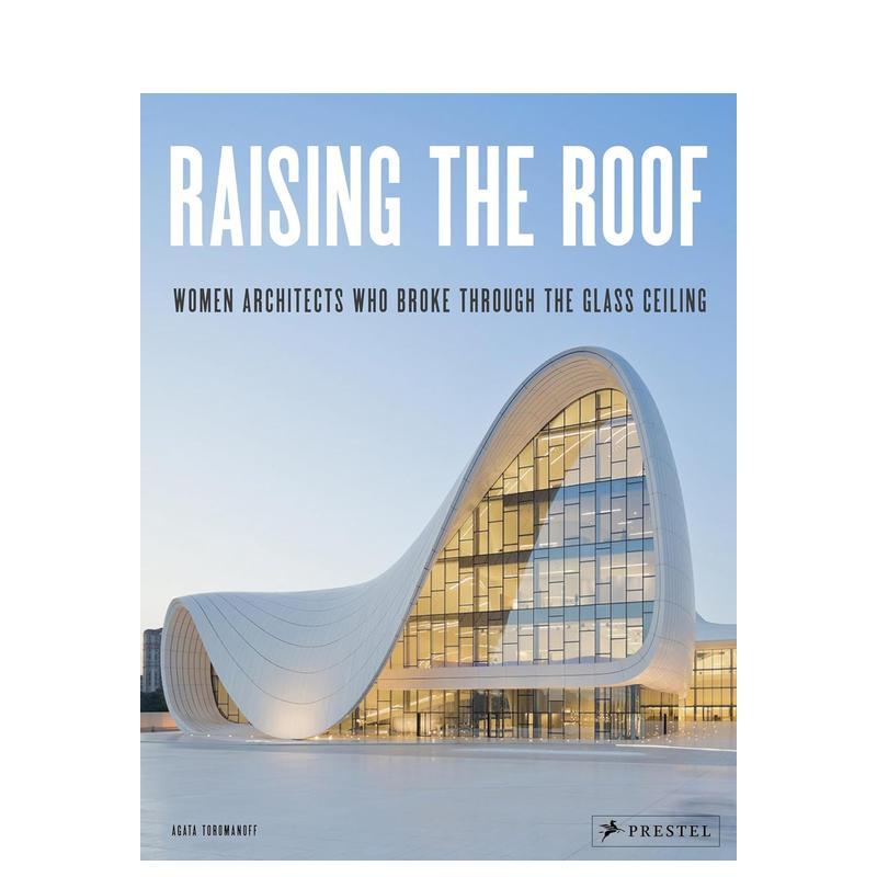 【预售】打破常规的女性建筑师们 Raising the Roof: Women Architects Who Broke Through the Glass Ceiling 原版英文建筑设计