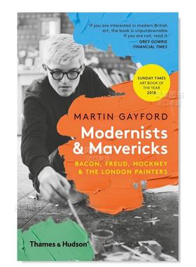 【现货】Modernists & Mavericks: Bacon, Freud, Hockney and the London Painters，现代主义者和特立独行者：培根、弗洛伊德、