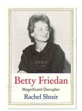【预售】贝蒂·弗里丹：华丽的颠覆者 【Jewish Lives】Betty Friedan: Magnificent Disrupter 英文传记原版图书外版进口书籍Yal