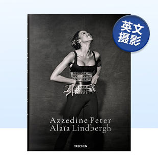 进口图书 Azzedine 预售 摄影师彼得林德伯格与服装 设计师阿兹丁阿拉亚 Alai Lindbergh. Peter 英文摄影作品集画册TASCHEN原版