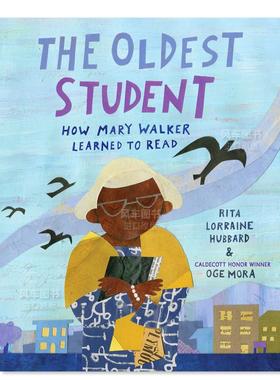 【预售】最年长的学生：玛丽·沃克如何学会阅读 The Oldest Student: How Mary Walker Learned to Read英文儿童绘本原版图书进